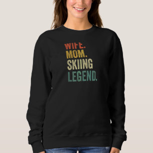 Womens Wife Mum Skiing Legend Skier Mother Vintag Sweatshirt