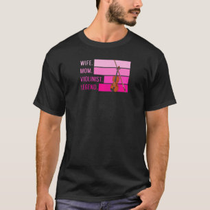 Womens Wife Mum Violinist Legend For Your Violinis T-Shirt