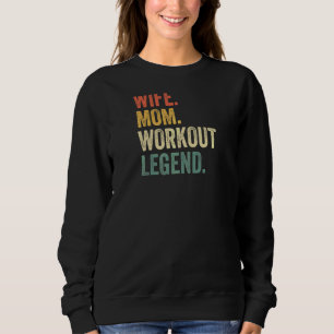 Womens Wife Mum Workout Legend  Fitness Trainer Mo Sweatshirt