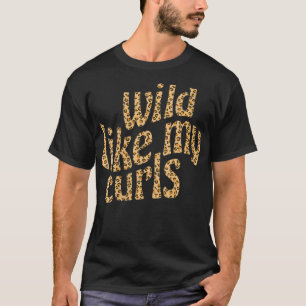 Womens Wild Like My Curls  Cute Curly Hair Leopard T-Shirt