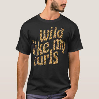 Womens Wild Like My Curls Cute Curly Hair Leopard T-Shirt