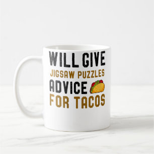 Womens Will Give Jigsaw Puzzles Advice For Tacos F Coffee Mug