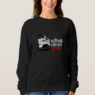Womens will talk car withe anyone automobile funny sweatshirt