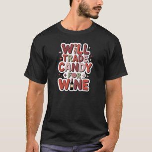 Womens Will Trade Candy for Wine Funny Halloween W T-Shirt