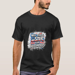 Womens Will Trade Sister For Fireworks American In T-Shirt