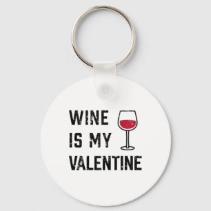 Womens Wine Is My Valentine - Funny Sarcastic Adul Key Ring