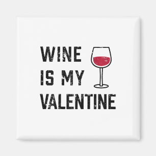 Womens Wine Is My Valentine - Funny Sarcastic Adul Magnet