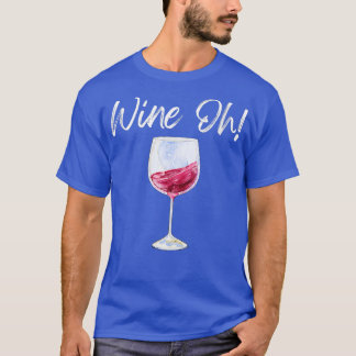 Womens Wine Oh Funny Wine Glass Red Wine White Win T-Shirt