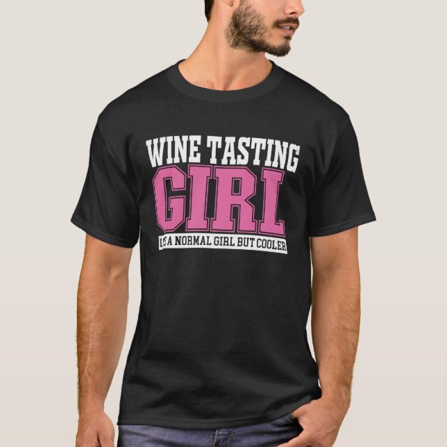 Womens Wine Tasting Girl Like A Normal Girl But Co T-Shirt (Front)