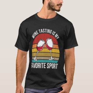 Womens Wine Tasting Is My Favourite Sport Funny Wi T-Shirt