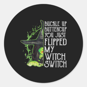Womens Witch Buckle Up Buttercup You Just Flipped Classic Round Sticker