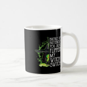 Womens Witch Buckle Up Buttercup You Just Flipped  Coffee Mug