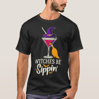 Womens Witches Be Sippin Funny Drinking Halloween  T-Shirt