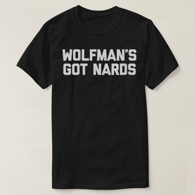 Womens Wolfman's Got Nards  funny saying sarcastic T-Shirt (Design Front)