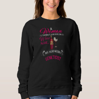 Womens Woman Cannot Survive On Wine Alone She Also Sweatshirt