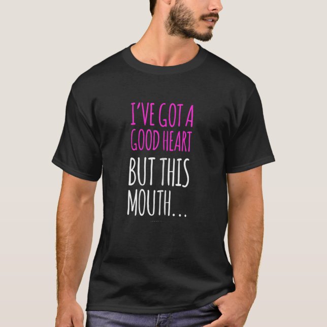 Womens  Women  Good Heart This Mouth Sarcastic T-Shirt (Front)