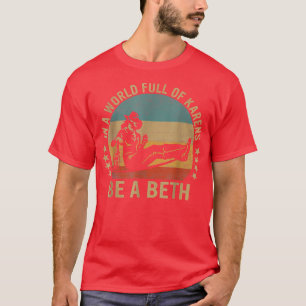 Womens Womens In A World Full of Karens - Be A Bet T-Shirt