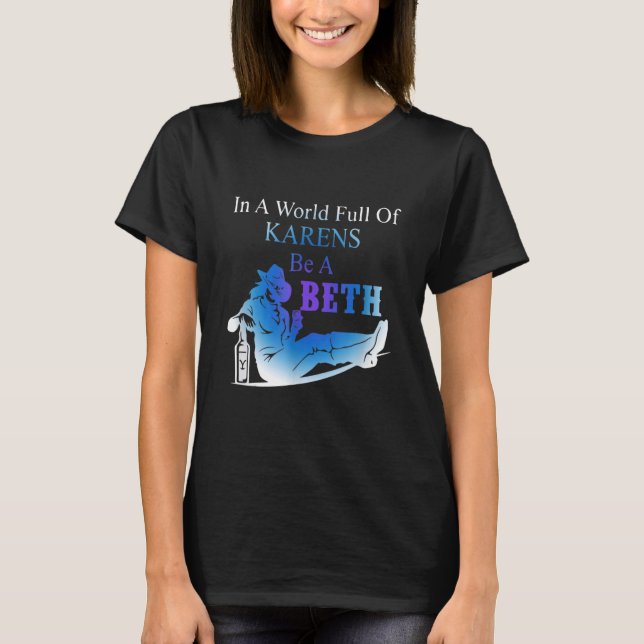 Womens Womens In A World Full Of Karens  Be A Beth T-Shirt (Front)