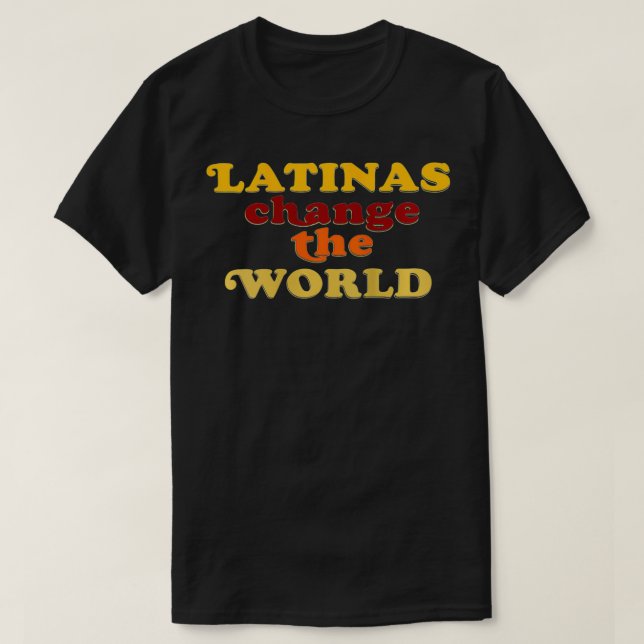 Womens Womens Latinas Change the World Latin Trend T-Shirt (Design Front)
