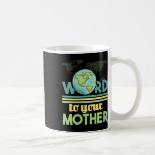 Womens Word To Your Mother - Environmental Coffee Mug