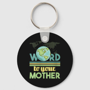 Womens Word To Your Mother - Environmental Key Ring