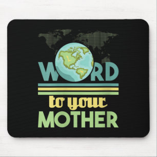 Womens Word To Your Mother - Environmental Mouse Pad