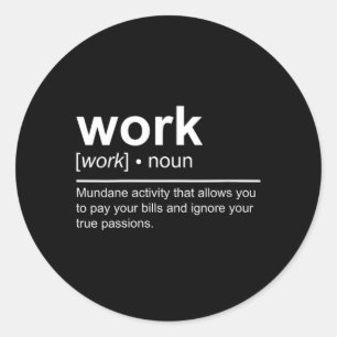 Womens Work Noun Dictionary Definition Funny Anti Classic Round Sticker
