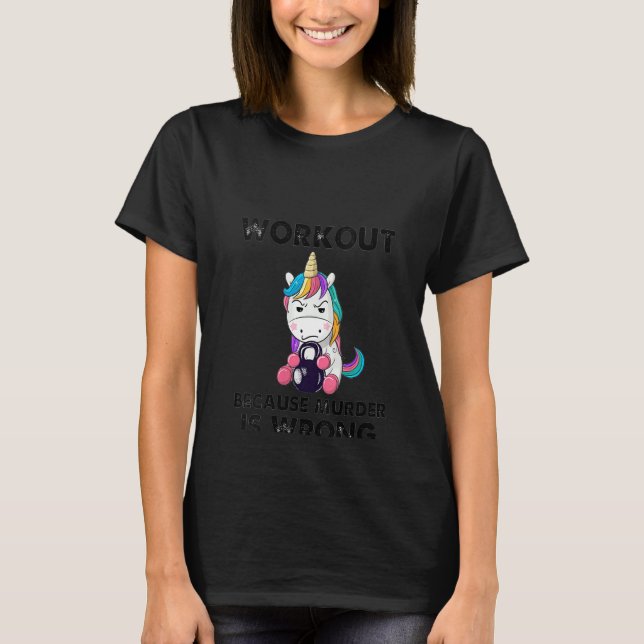 Womens Workout Because Murder Is Wrong Funny Unico T-Shirt (Front)