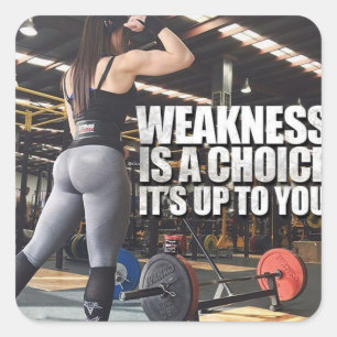 Women's Workout Inspiration - Weakness Is A Choice Square Sticker