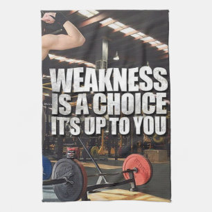 Women's Workout Inspiration - Weakness Is A Choice Tea Towel
