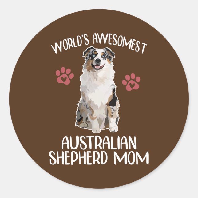 Womens WORLDS AWESOMEST AUSTRALIAN SHEPHERD MOM Classic Round Sticker (Front)