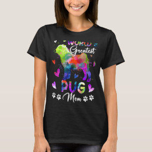 Womens World's Greatest Pug Colourful For Mother D T-Shirt