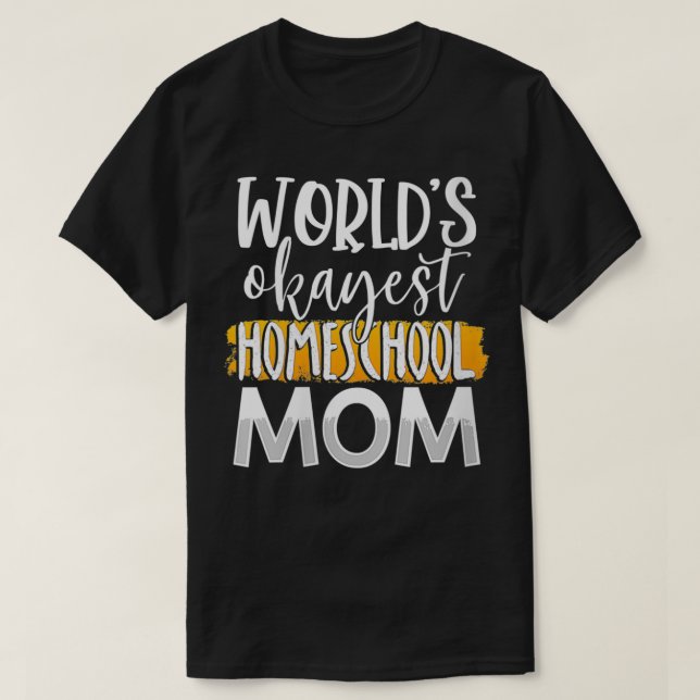 Womens World's Okayest Homeschool Mum Funny Mother T-Shirt (Design Front)