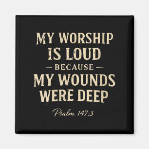Women's worship is loud because wounds deep psalm magnet