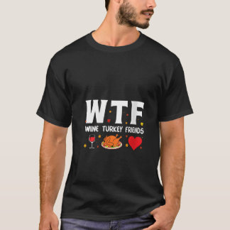 Womens Wtf Wine Turkey Friends V Neck T-Shirt