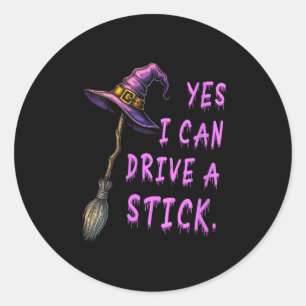 Womens Yes I Can Drive A Stick Funny Witch Hat Hal Classic Round Sticker