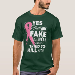 Womens Yes They're Fake the Real Ones Tried to Kil T-Shirt