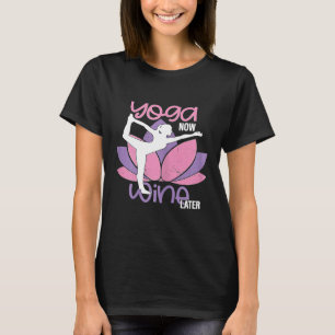 Womens Yoga Now Wine Later Meditation Healthy Livi T-Shirt