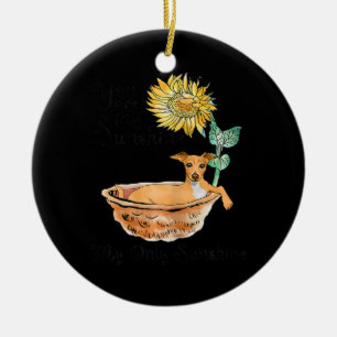 Womens You Are My Sunshine Italian Greyhound Ceramic Ornament