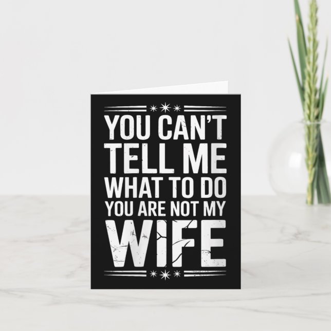 Womens You Can’t Tell Me, Not My Wife Tee Funny Qu Card (Front)