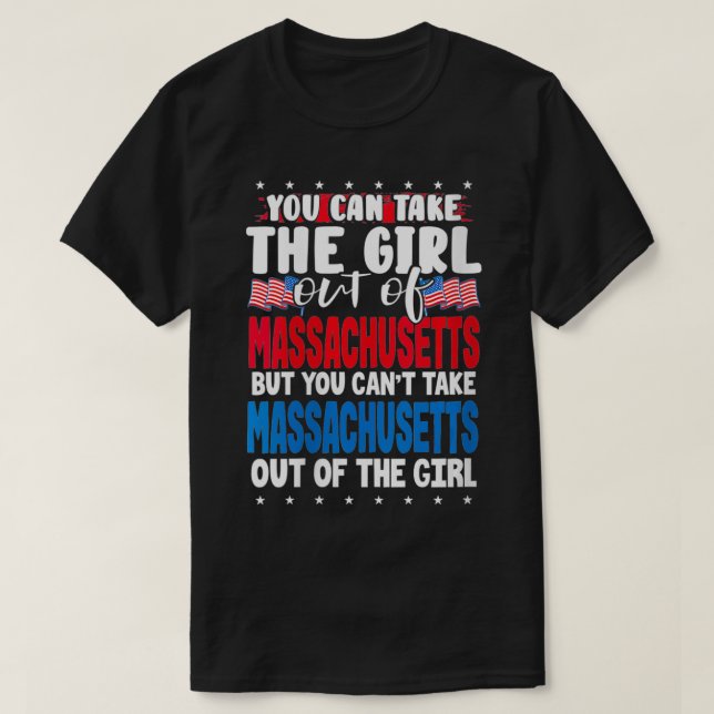 Womens You Can Take The Girl out of Massachusetts  T-Shirt (Design Front)