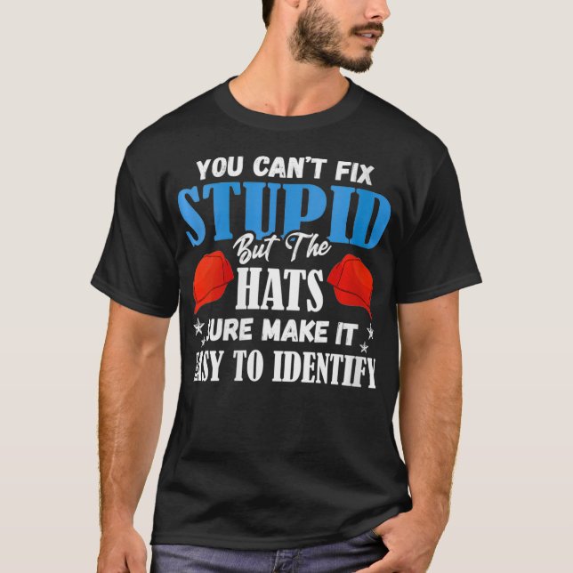 Womens You Can't Fi Stupid But The Hats Make It Ea T-Shirt (Front)