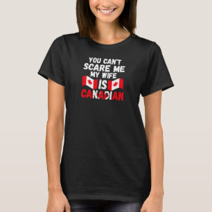 Womens you can't scare me wife is Canadian Canadia T-Shirt