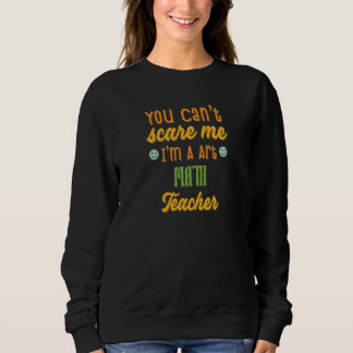 Womens You Canu2019t Scare Me Math Teacher Back To Sweatshirt