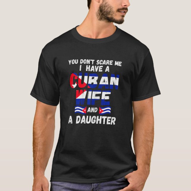 Womens you don't scare I have Cuban wife daughter  T-Shirt (Front)