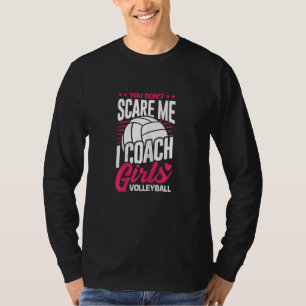 Womens You Don't Scare Me I Coach Girls Volleyball T-Shirt