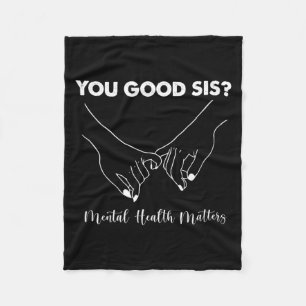 Womens You Good Sis Mental Health Awareness Fleece Blanket