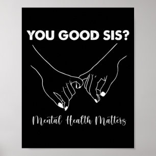 Womens You Good Sis Mental Health Awareness Poster