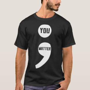 Womens You Semicolon Suicide Prevention Awareness T-Shirt