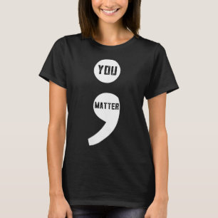 Womens You Semicolon Suicide Prevention Awareness T-Shirt